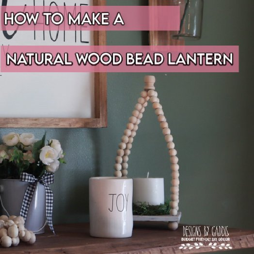 SIMPLE BEADED LANTERN TUTORIAL | FARMHOUSE LANTERN DIY - Rustic Chic by Designs By Gaddis