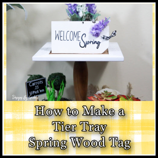 Spring Mini Wood Sign DIY | Tiered Tray Mini Wood Tag
