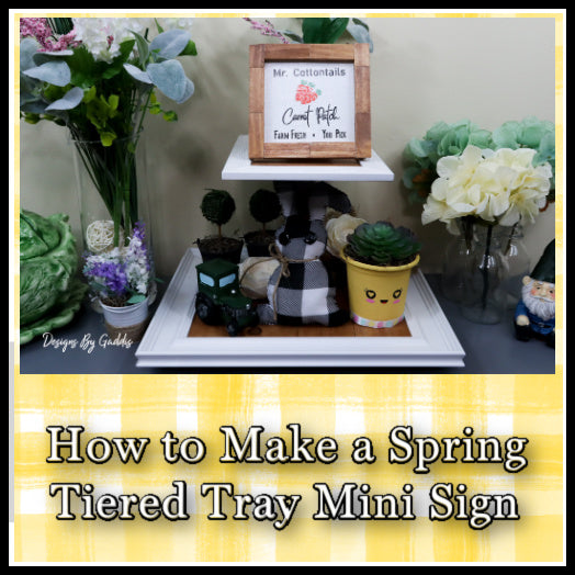Spring DIY mini wood sign | Tiered Tray Signs