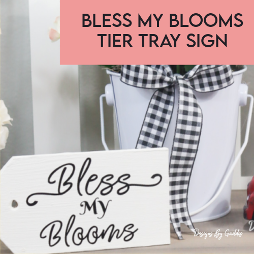 Bless My Blooms Tier Tray Wood Tag Tutorial