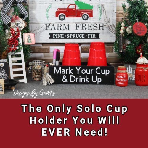 How to Make a Solo Cup Holder with a Maker Holder | Designs By Gaddis