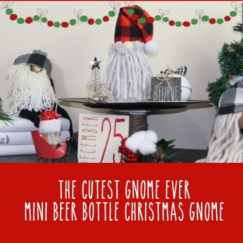 Mini Beer Bottle Gnome | How to Make a Gnome for Christmas | DIY - Rustic Chic by Designs By Gaddis