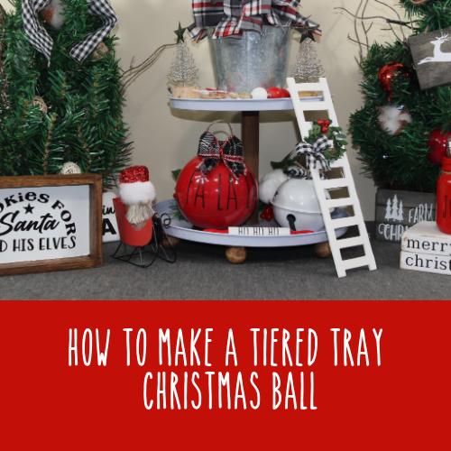 Rae Dunn Inspired | Tiered Tray Decor | Fa La La Christmas Ball | Designs By Gaddis
