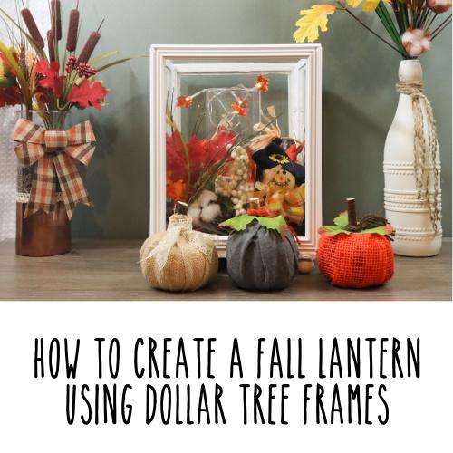 Simple Fall Inspired Lantern | Picture Frame Lantern | Any Occasion Lantern | Designs By Gaddis