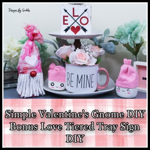 Simple Valentines Gnome Plus Tiered Tray Wood Sign DIY - Rustic Chic by Designs By Gaddis